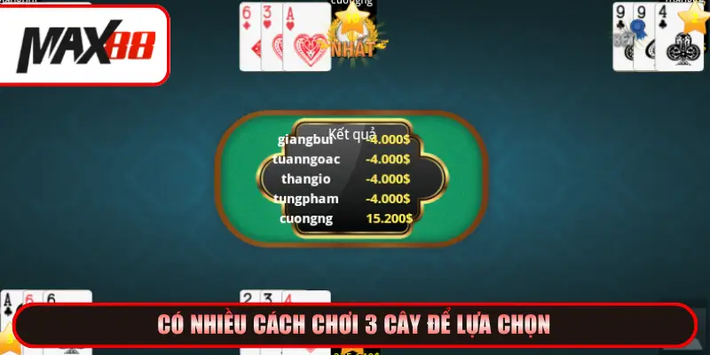 Có nhiều cách chơi 3 cây để lựa chọn