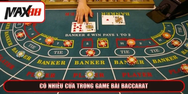 Có nhiều cửa trong game bài Baccarat