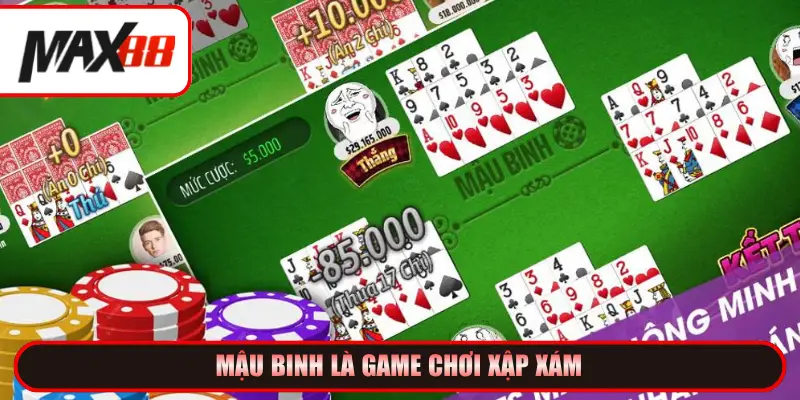 Mậu Binh là game chơi xập xám