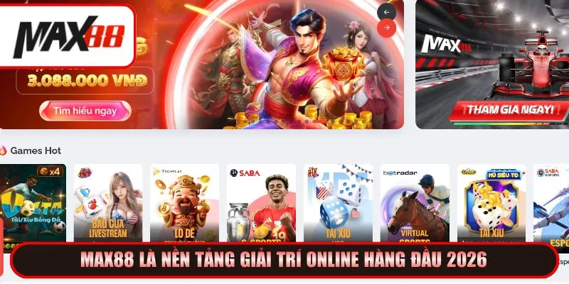 Max88 là nền tảng giải trí online hàng đầu 2026