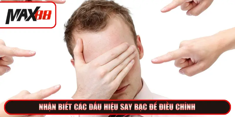 Nhận biết các dấu  hiệu say bạc để điều chỉnh