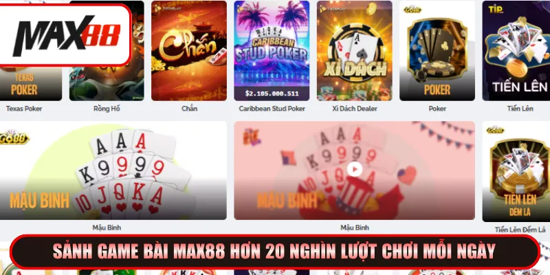Sảnh game bài Max88 hơn 20 nghìn lượt chơi mỗi ngày