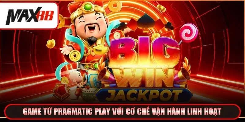 Game từ Pragmatic Play với cơ chế vận hành linh hoạt